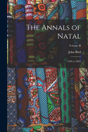 The Annals of Natal: 1495 to 1845; Volume II