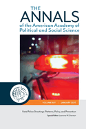 The Annals of the American Academy of Political and Social Science: Fatal Police Shootings: Patterns, Policy, and Prevention