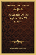 The Annals of the English Bible V2 (1845)