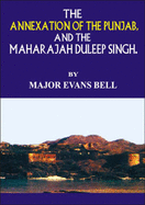The Annexation of the Punjab and the Maharaja Duleep Singh