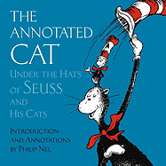 The Annotated Cat: Under the Hats of Seuss and His Cats
