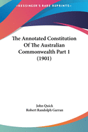 The Annotated Constitution Of The Australian Commonwealth Part 1 (1901)