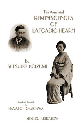 The Annotated Reminiscences of Lafcadio Hearn - Koizumi, Setsuko