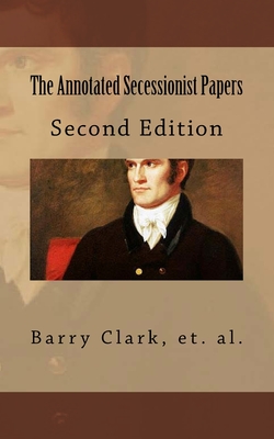 The Annotated Secessionist Papers - McCandliss, Brian, and Peirce, Michael, and Block, Walter E