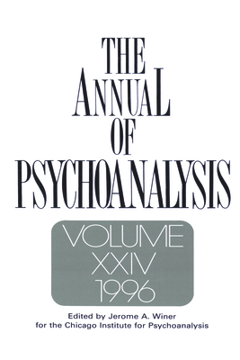 The Annual of Psychoanalysis, V. 24 - Winer, Jerome A (Editor)