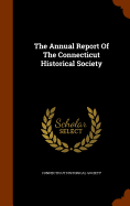 The Annual Report Of The Connecticut Historical Society