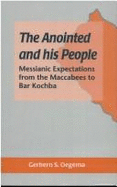 The Anointed and His People: Messianic Expectations from the Maccabees to Bar Kochba - Oegema, Gerbern S