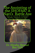 The Anointing of the Shofar/ A Navi Battle Axe: How to Summonse Malaks(angels) to Fight for You(hebrew 1:14)