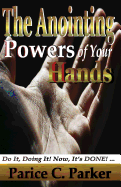 The Anointing Powers of Your Hands