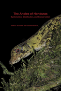 The Anoles of Honduras: Systematics, Distribution, and Conservation