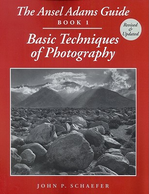 The Ansel Adams Guide: Basic Techniques of Photography - Book 1 - Schaefer, John P