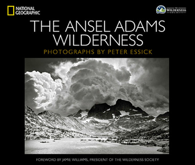 The Ansel Adams Wilderness - Essick, Peter (Photographer)