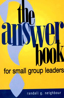 The Answer Book for Small Group Leaders - Neighbour, Randall G