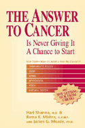 The Answer to Cancer: Is Never Giving It a Chance to Start