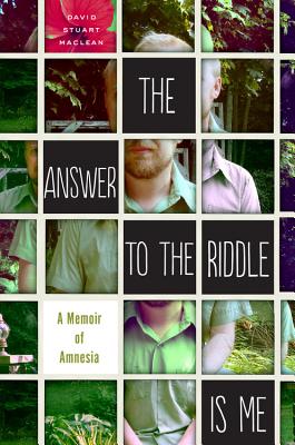 The Answer to the Riddle Is Me: A Memoir of Amnesia - MacLean, David Stuart