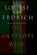 The Antelope Wife - Erdrich, Louise