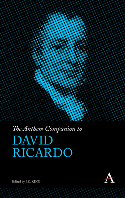 The Anthem Companion to David Ricardo - King, J E (Editor)