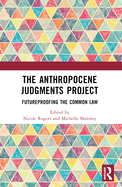 The Anthropocene Judgments Project: Futureproofing the Common Law