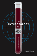 The Anthropology of AIDS: A Global Perspective