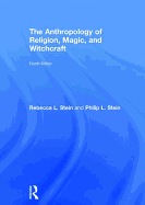 The Anthropology of Religion, Magic, and Witchcraft: Fourth Edition