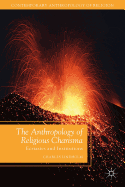 The Anthropology of Religious Charisma: Ecstasies and Institutions