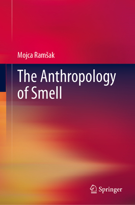 The Anthropology of Smell - Ramsak, Mojca