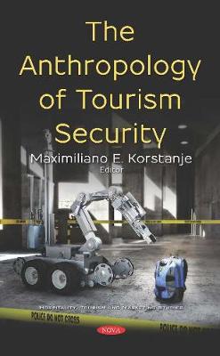 The Anthropology of Tourism Security - Korstanje, Maximiliano E. (Editor)