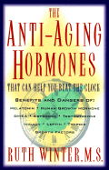 The Anti-Aging Hormones: That Can Help You Beat the Clock - Winter, Ruth