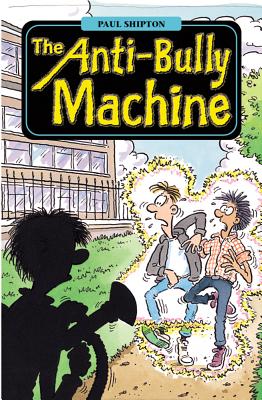 The Anti-Bully Machine - Shipton, Paul