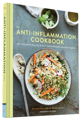 The Anti-Inflammation Cookbook: The Delicious Way to Reduce Inflammation and Stay Healthy - Haas, Amanda, and Jacobs, Dr., and Kunkel, Erin (Photographer)