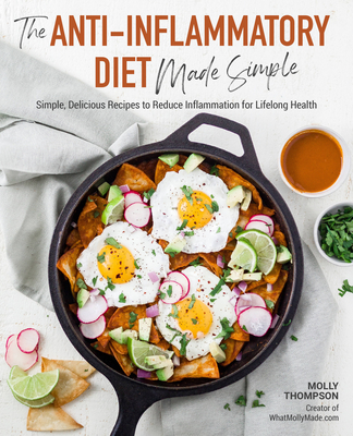 The Anti-Inflammatory Diet Made Simple: Delicious Recipes to Reduce Inflammation for Lifelong Health - Thompson, Molly
