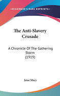 The Anti-Slavery Crusade: A Chronicle of the Gathering Storm (1919)