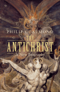 The Antichrist: A New Biography