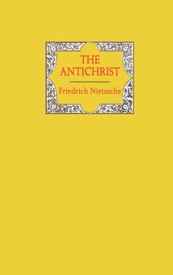 The Antichrist - Nietzsche, Friedrich Wilhelm