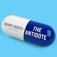 The Antidote: Inside the World of New Pharma