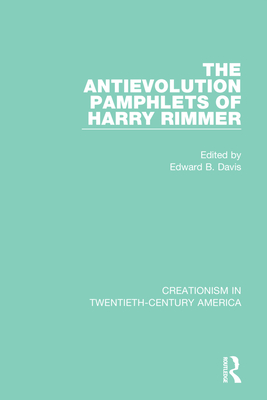 The Antievolution Pamphlets of Harry Rimmer - Davis, Edward B. (Editor)