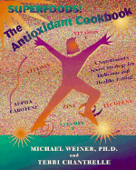 The Antioxidant Cookbook: A Nutritionist's Secret Strategy for Delicious and Healthful Eating