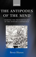 The Antipodes of the Mind: Charting the Phenomenology of the Ayahuasca Experience
