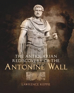 The Antiquarian Rediscovery of the Antonine Wall