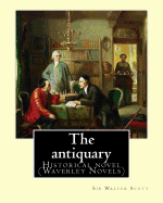 The antiquary. By: Sir Walter Scott, edited By: Cavenagh, F. A. (Francis Alexander) 1884-1946: Historical novel (Waverley Novels)