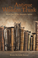 The Antique Wooden Trunk: Book One of the Ancestry Series