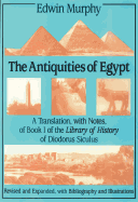 The Antiquities of Egypt: A Translation, with Notes, of Book I of the Library of History of Diodorus Siculus