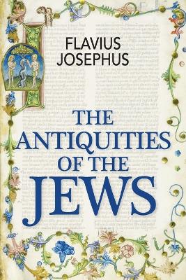 The Antiquities of the Jews - Josephus, Flavius, and Whiston, William (Translated by)