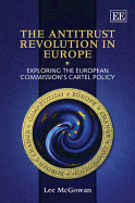 The Antitrust Revolution in Europe: Exploring the European Commission's Cartel Policy - McGowan, Lee
