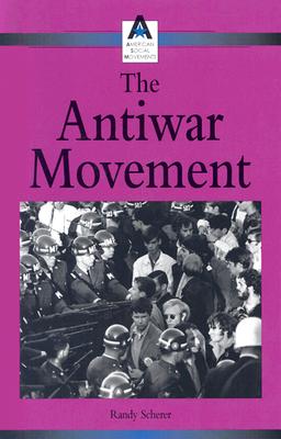 The Antiwar Movement - Scherer, Randy (Editor)