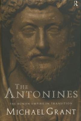 The Antonines: The Roman Empire in Transition - Grant, Michael