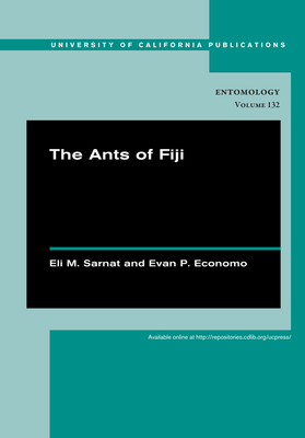 The Ants of Fiji: Volume 132 - Sarnat, Eli M, and Economo, Evan P