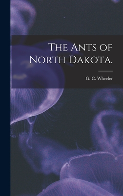 The Ants of North Dakota. - Wheeler, G C (Creator)