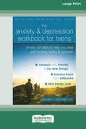 The Anxiety and Depression Workbook for Teens: Simple CBT Skills to Help You Deal with Anxiety, Worry, and Sadness (16pt Large Print Edition)