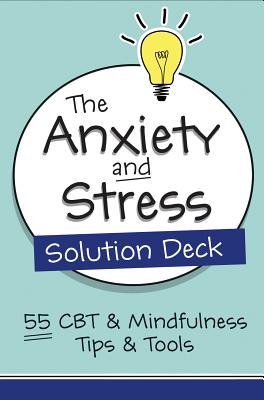The Anxiety and Stress Solution Deck: 55 CBT & Mindfulness Tips & Tools - Belmont, Judith